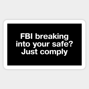 FBI breaking into your safe? Just comply Sticker